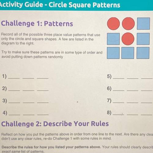 Challenge 1: Patterns

Record all of the possible three place value patterns that use
only the cir