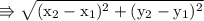 \\ \rm\Rrightarrow \sqrt{(x_2-x_1)^2+(y_2-y_1)^2}