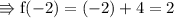 \\ \rm\Rrightarrow f(-2)=(-2)+4=2