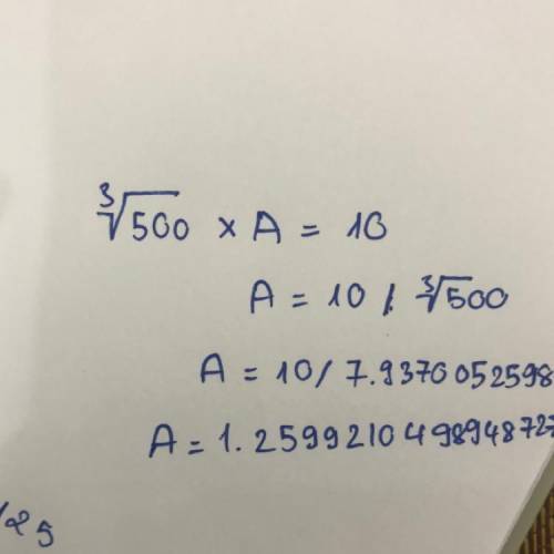 Find the value of A, if ∛500 × A =10