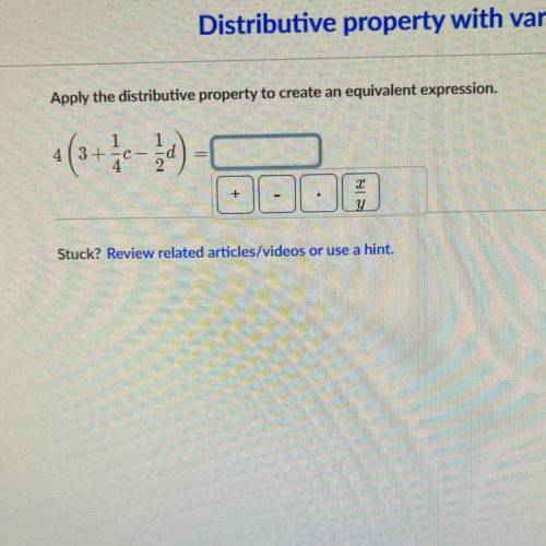 Distributive pronerty with variables

Apply the distributive property to create an equivalent expr