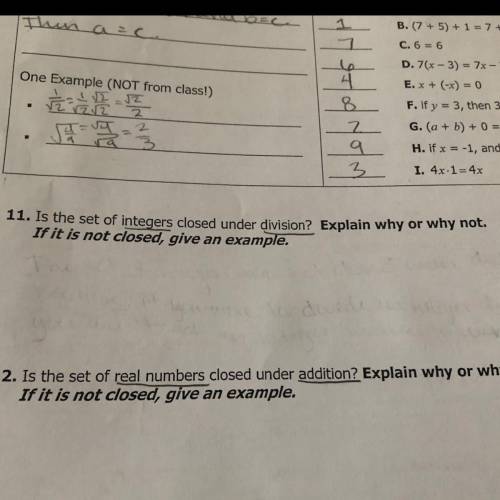 HELP PLEASE! 11. Is the set of integers closed under division? Explain why or why not.

 If it is