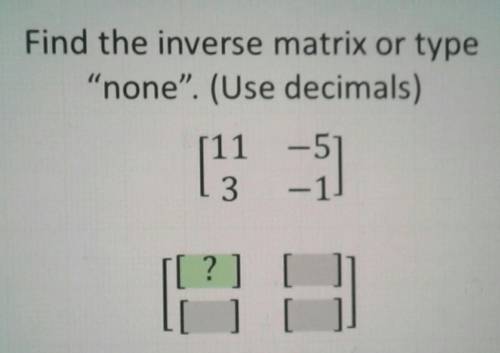 PLEASE HELP! find the inverse matrix​