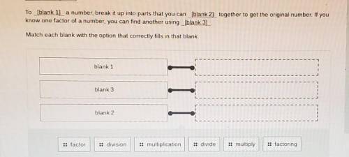 HELP PLSSSS!!! To _[blank 1) a number, break it up into parts that you can _[blank 2] together to g