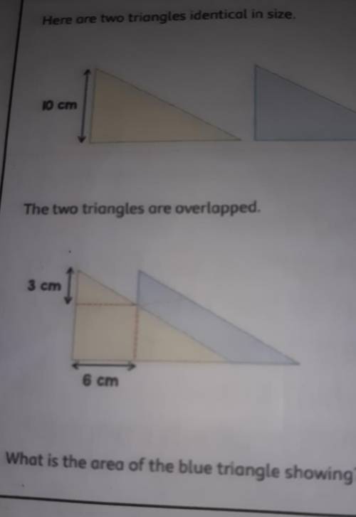 Here are two triangles identical in size.10 cm.The two triangles are overlapped 3 cm 6 cm.What is t