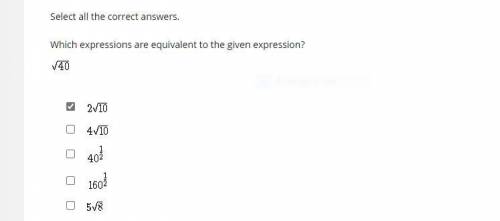 Select all the correct answers. Which expressions are equivalent to the given expression? \sqrt(40)