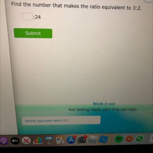 Find the number that makes the ratio equivalent to 3:2.
:24