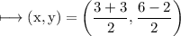 \\ \rm\longmapsto (x,y)=\left(\dfrac{3+3}{2},\dfrac{6-2}{2}\right)