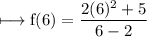 \\ \rm\longmapsto f(6)=\dfrac{2(6)^2+5}{6-2}