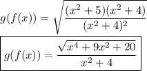 g(f(x))=\sqrt{\dfrac{(x^2+5)(x^2+4)}{(x^2+4)^2}}\\\\\boxed{g(f(x))=\dfrac{\sqrt{x^4+9x^2+20}}{x^2+4}}