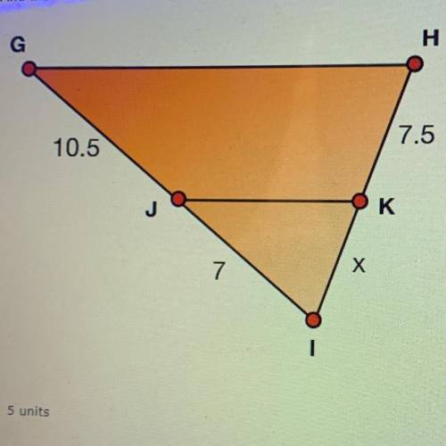 Find the value of x in the figure below if GH is parallel to JK.

A. 5 units 
B. 9.8 units 
C. 6.7