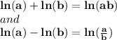{ \bf{ ln(a)  +  ln(b)  =  ln(ab) }} \\ and \\ { \bf{ ln(a) -  ln(b)  =  ln( \frac{a}{b} )  }}