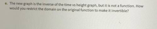The new graph is the inverse of the time vs height graph, but I’d not a function. How would you res