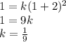 1 = k(1 + 2) {}^{2}  \\ 1 = 9k \\ k =  \frac{1}{9}