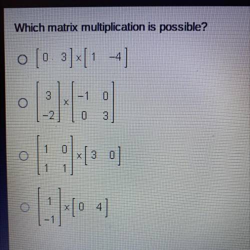 Which matrix multiplication is possible?

o [o 3]-[1 -4
o
:I::
T:
11:40
30
미
1
4