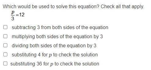 Help please. . .

My sister needs help on this. . .Which would be used to solve this equation? Che