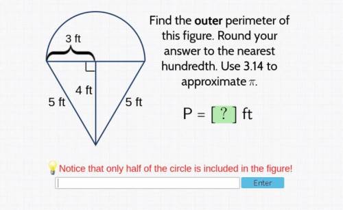 Need HelpFind the outer perimeter of this figure. Round your answer to the nearest hu
