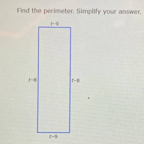 Find the perimeter. Simplify your answer.
t-9
t-8
t-8
t-9