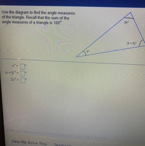Use the diagram to find the angle measures

of the triangle. Recall that the sum of the
angle meas