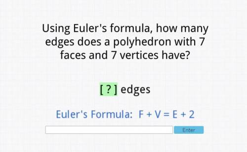 Using euler's formula how many edges does a polyhedron with 7 faces and 7 vertices have