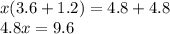 x(3.6 + 1.2) = 4.8 + 4.8 \\ 4.8x = 9.6