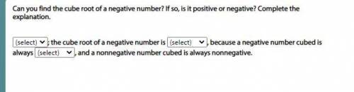 25 points !Can you find the cube root of a negative number? If so, is it positive or negative? Comp