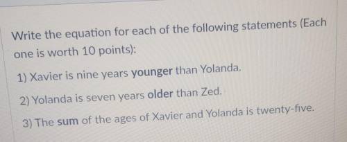 Write the equation for each of the following statements (Each one is worth 10 points): 1) Xavier is