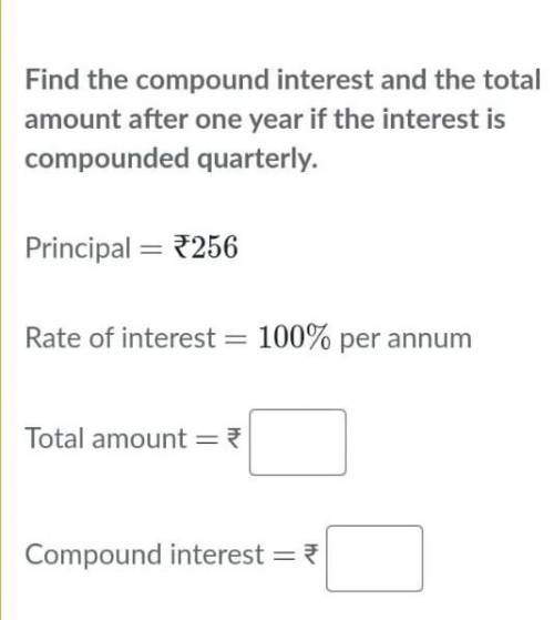 Find the compound interest and total amount after one year after one year if the interest rate comp