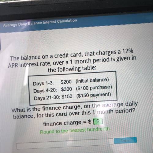 The balance on a credit card, that charges a 12%

APR interest rate, over a 1 month period is give