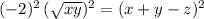 (-2)^{2}\, (\sqrt{x y})^{2} = (x + y - z)^{2}