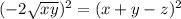 (-2 \sqrt{x y})^{2} = (x + y - z)^{2}