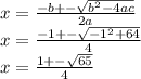 x=\frac{-b+-\sqrt{b^{2}-4ac}}{2a}\\x=\frac{-1+-\sqrt{-1^{2}+64}}{4}\\x=\frac{1+-\sqrt{65}}{4}\\