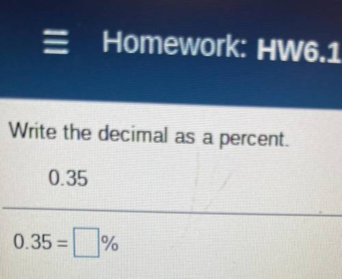 Write the decimal as a percent. 
0.35=__%
