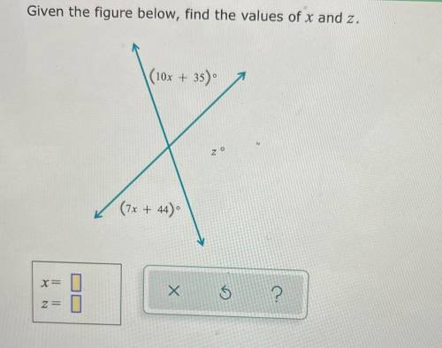 NEED HELP ASAP FIND X AND Z PLEASE I WILL MARK BRAINLIEST ALSO INCLUDE WORK!
