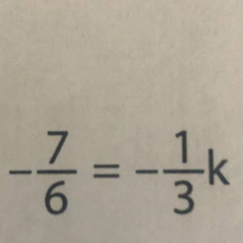 What is k. I am guessing k stands for how much -1/3 needs to be multiplied by to get -7/6