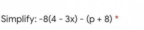 Simplify -8(4-3x)-(p+8)