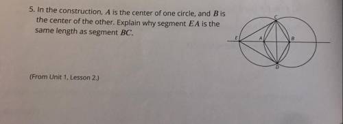 5. In the construction, A is the center of one circle, and Bis

the center of the other. Explain w