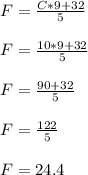 F=\frac{C*9+32}{5}\\\\F=\frac{10*9+32}{5}\\\\F=\frac{90+32}{5}\\\\F=\frac{122}{5}\\\\F=24.4