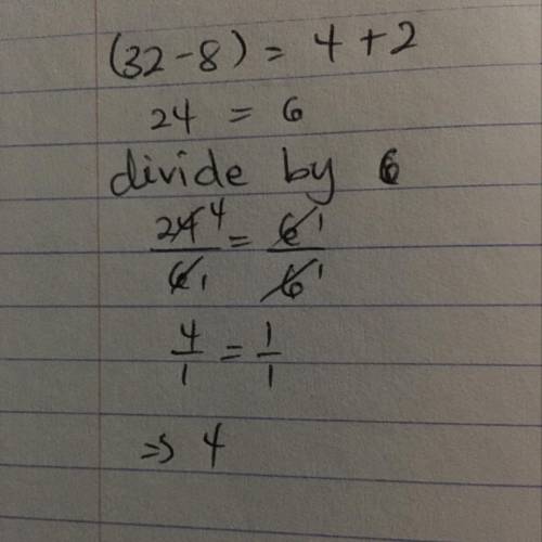 6. [(32 - 8) = 4+2)
Please answer ASAP