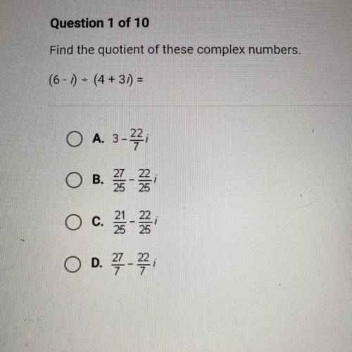Find the quotient of these complex numbers. 
(6-i) divided by (4+3i)=
Help please