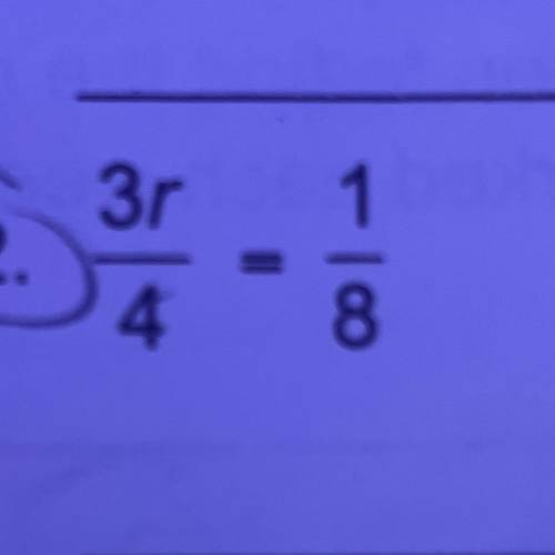 0v0 h e l p? 
3r/4=1/8 (solve for r)