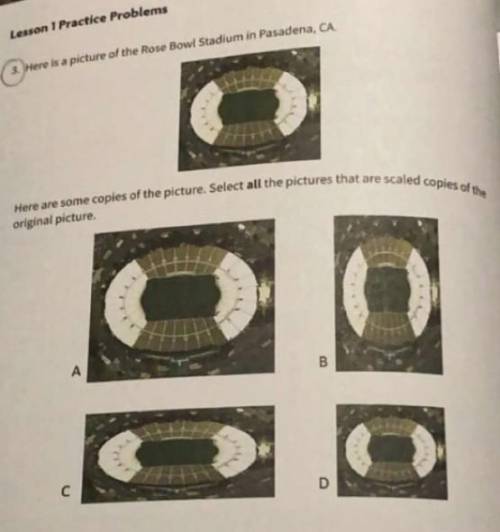 here is a picture of the Rose Bowl, here are done copies of the picture, select all pictures that a