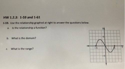 HW 1.2.3: 1-59 and 1-61

1-59. Use the relationship graphed at right to answer the questions below