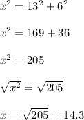 x^2=13^2+6^2\\\\x^2=169+36\\\\x^2=205\\\\\sqrt{x^2}=\sqrt{205}\\\\x=\sqrt{205}=14.3