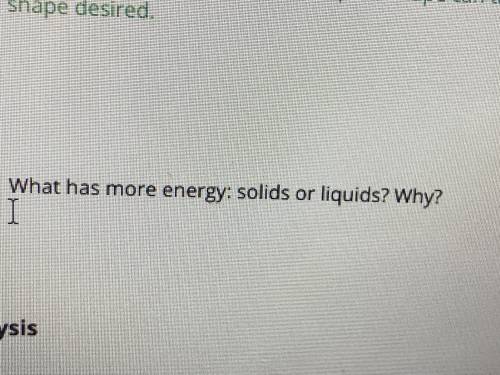 What has more energy: solids or liquids? why?