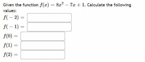 Given the function 
f(x)=8x2−7x+1
. Calculate the following values: