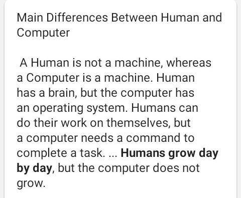Differences between human and computer help me plzz

....... plzz someone help me solving this ques