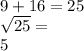9+16=25\\\sqrt{25}=\\5