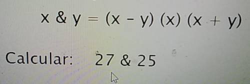 X & y = (x - y) (x) (x + y)calcular 27 y 25​