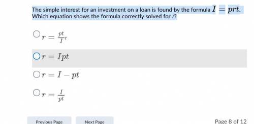 The simple interest for an investment on a loan is found by the formula I=prt. Which equation shows